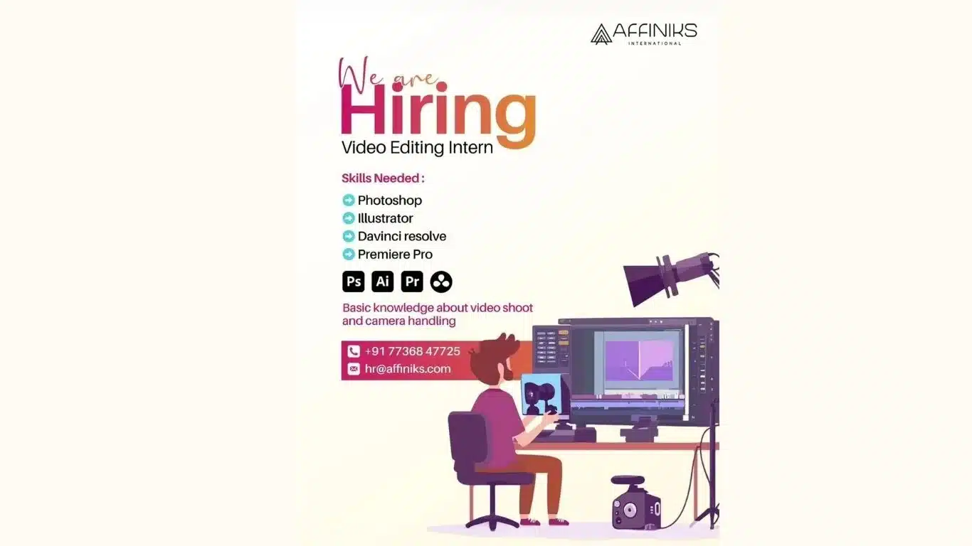 Affiniks International hiring poster – Video Editing Intern required. Skills: Photoshop, Illustrator, DaVinci Resolve, Premiere Pro, with basic video shooting and camera handling knowledge.