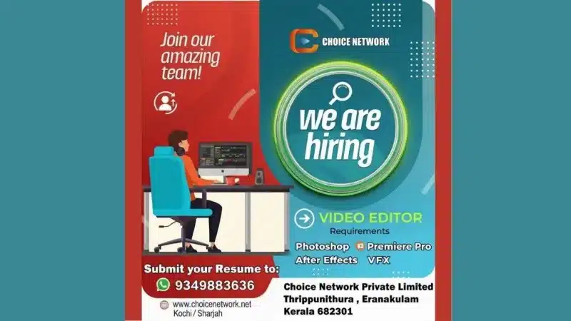 Choice Network hiring video editors in Kochi and Sharjah with skills in Photoshop, Premiere Pro, After Effects, and VFX