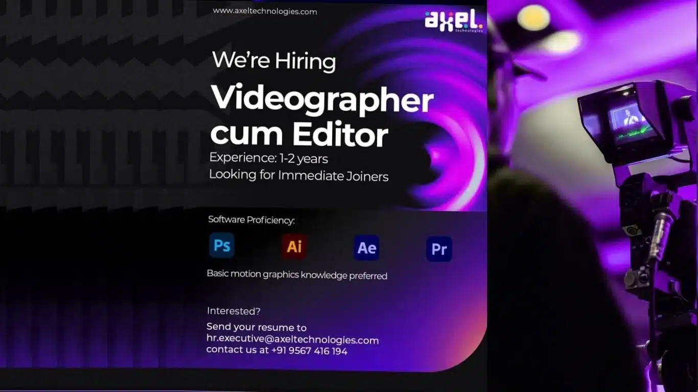 Axel Technologies hiring videographer cum editor with 1–2 years’ experience – Creative Hut Placement opportunity