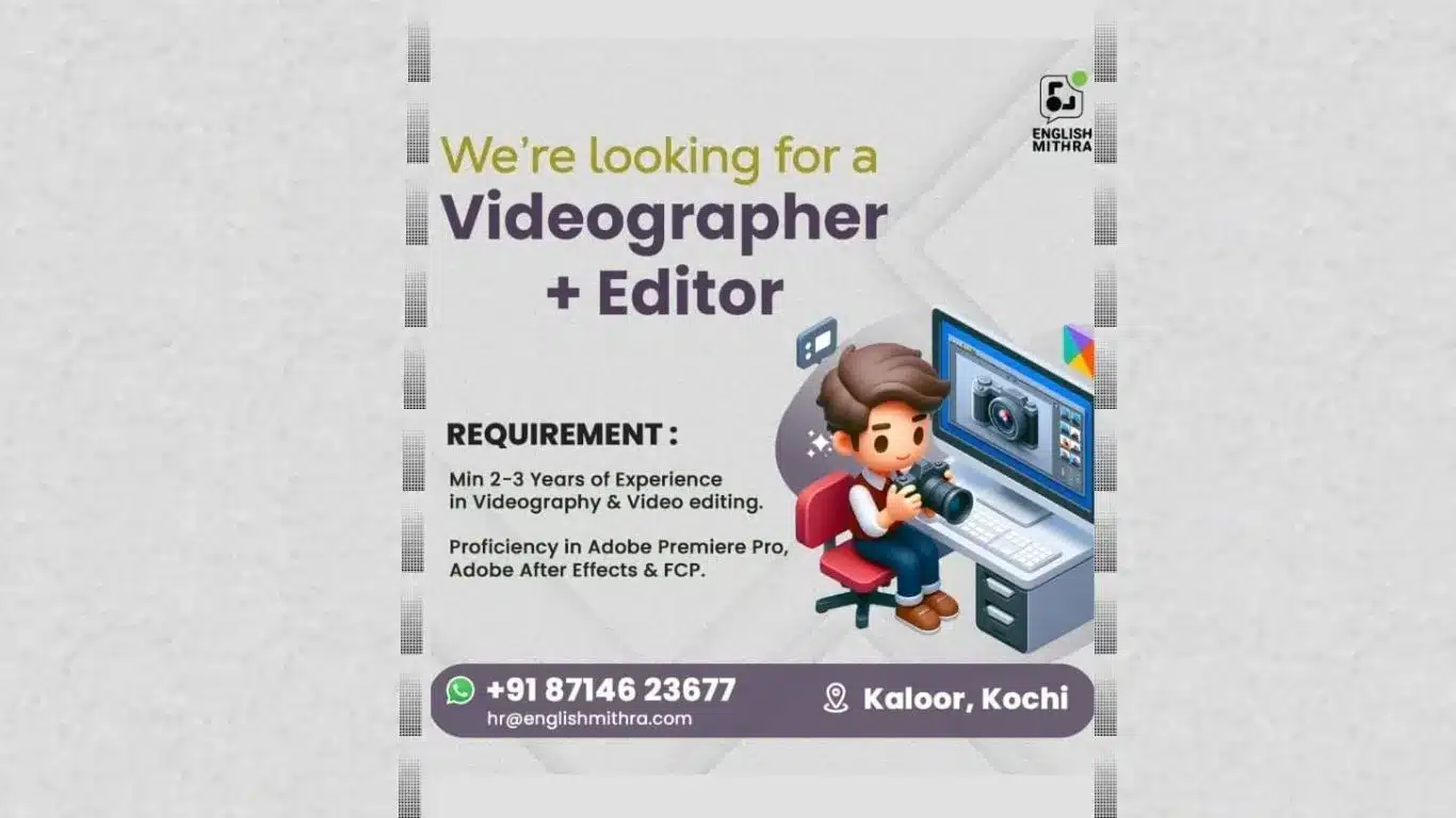 English Mithra Kochi hiring videographer and video editor with 2–3 years of experience in Adobe Premiere Pro, After Effects, and FCP