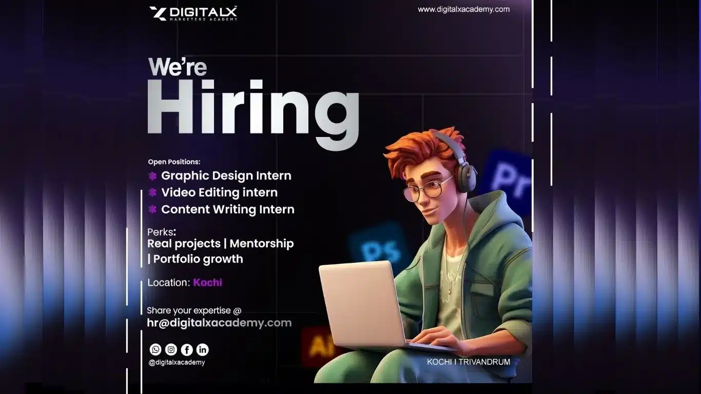 DigitalX Marketers Academy hiring graphic design, video editing, and content writing interns in Kochi