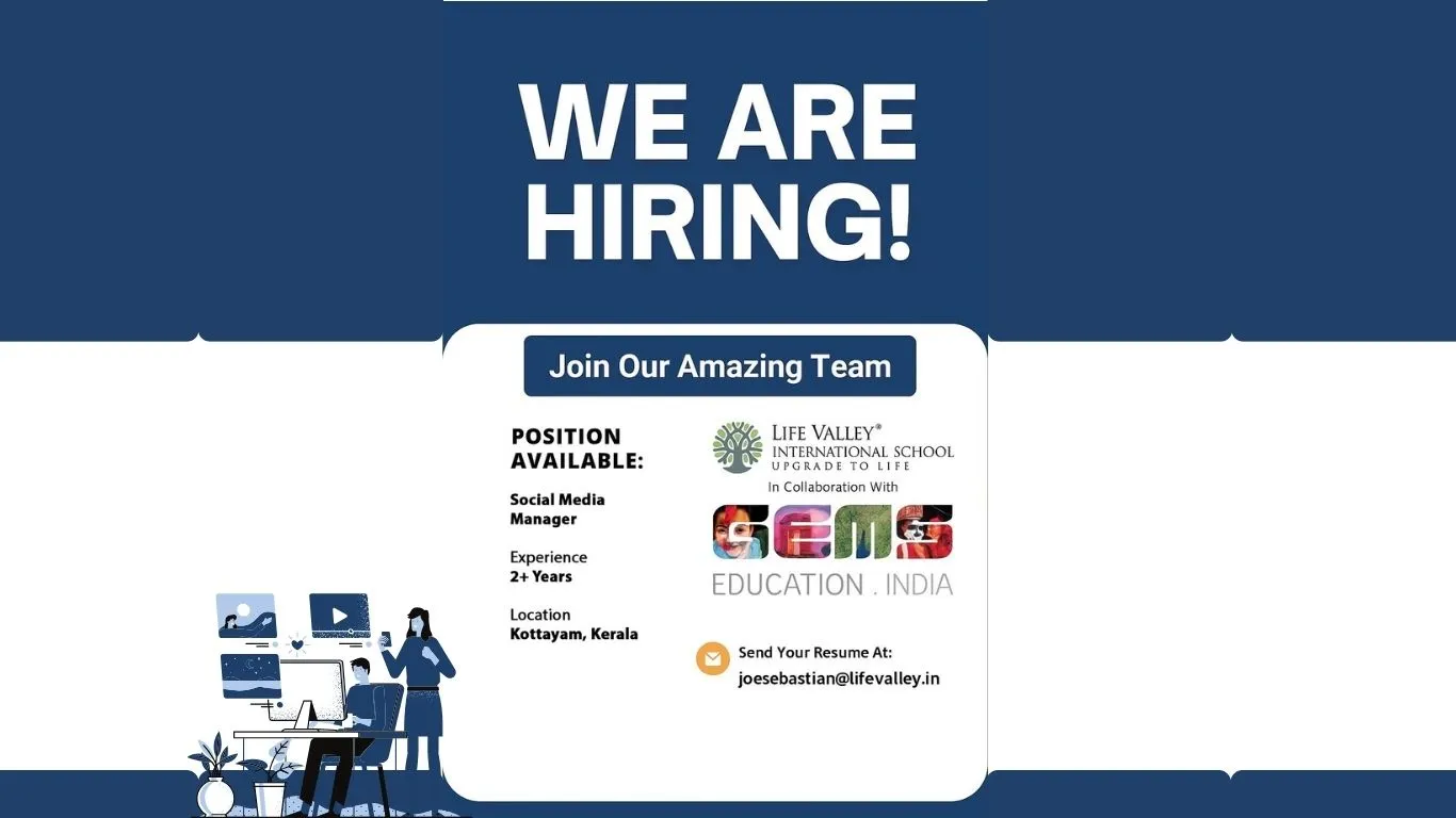 Life Valley International School hiring experienced Social Media Manager in Kottayam, Kerala in collaboration with GEMS Education India.